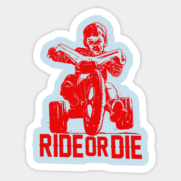 Ride Or Die Sticker by bigbadrobot